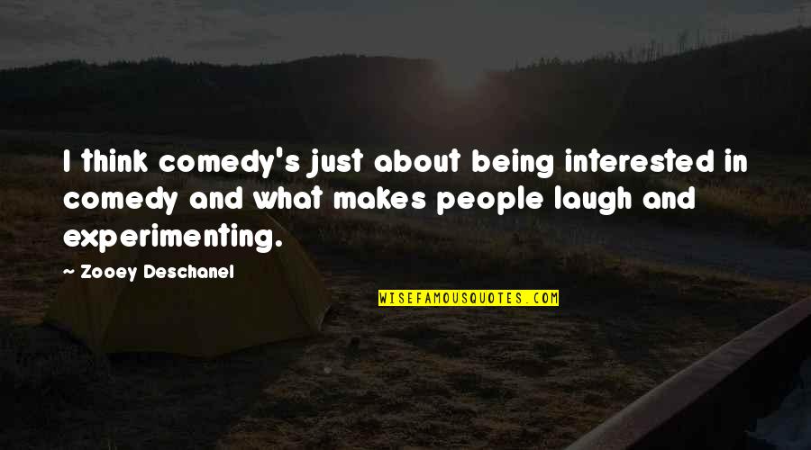 Being Thinking Quotes By Zooey Deschanel: I think comedy's just about being interested in