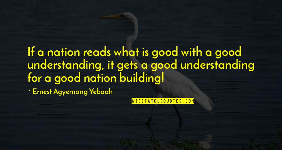 Being Thirteen Quotes By Ernest Agyemang Yeboah: If a nation reads what is good with