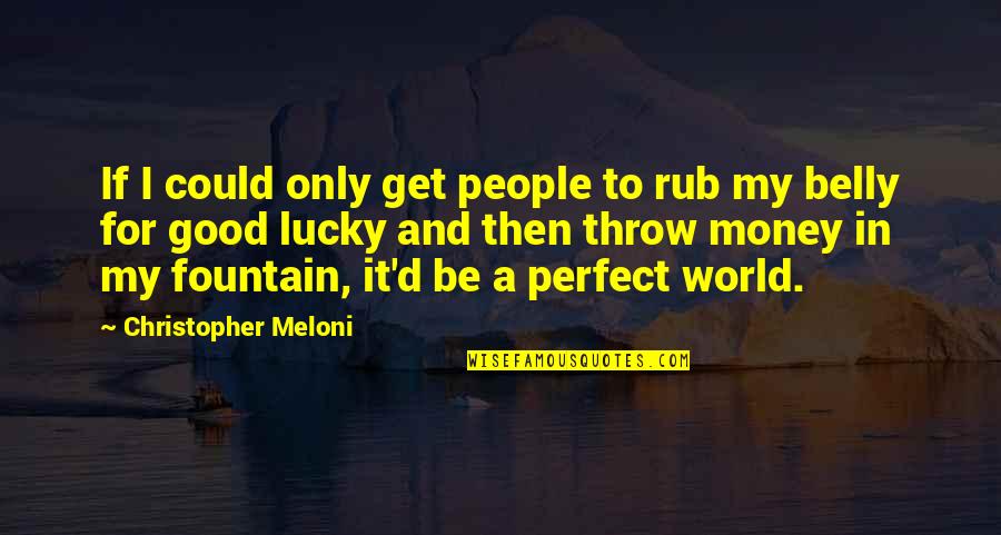 Being Thrifty Quotes By Christopher Meloni: If I could only get people to rub Being Thrifty Quotes By Christopher Meloni: If I could only get people to rub