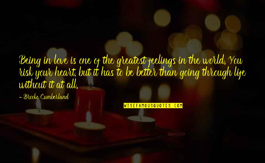 Being Through With Love Quotes By Brooke Cumberland: Being in love is one of the greatest