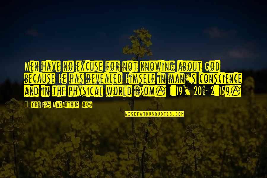 Being Thrown Away Quotes By John F. MacArthur Jr.: Men have no excuse for not knowing about Being Thrown Away Quotes By John F. MacArthur Jr.: Men have no excuse for not knowing about