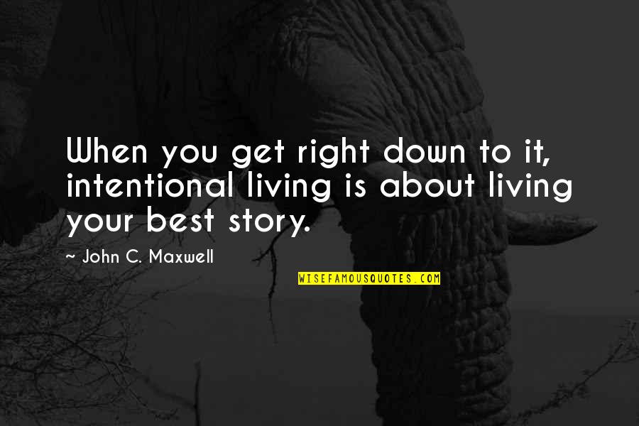 Being Tied In Love Quotes By John C. Maxwell: When you get right down to it, intentional