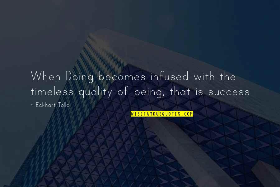 Being Timeless Quotes By Eckhart Tolle: When Doing becomes infused with the timeless quality
