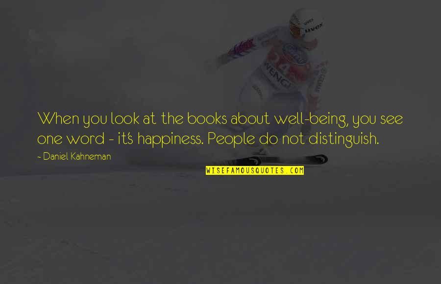 Being Tired Motivational Quotes By Daniel Kahneman: When you look at the books about well-being,