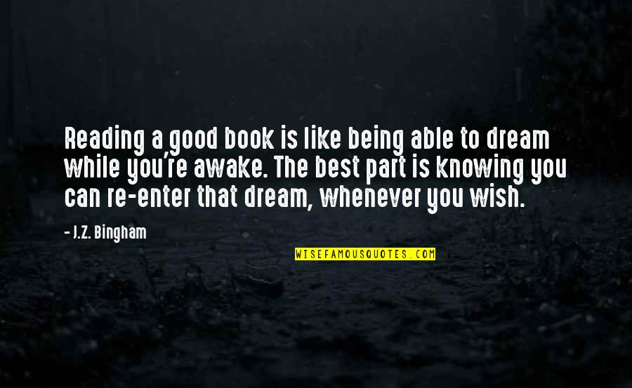 Being To Good Quotes By J.Z. Bingham: Reading a good book is like being able