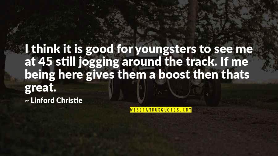 Being To Good Quotes By Linford Christie: I think it is good for youngsters to
