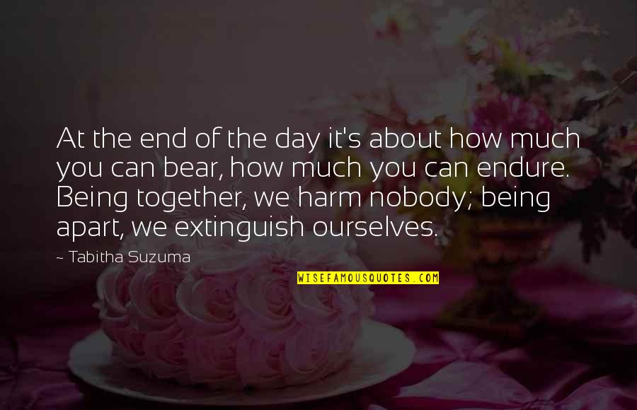 Being Together Apart Quotes By Tabitha Suzuma: At the end of the day it's about