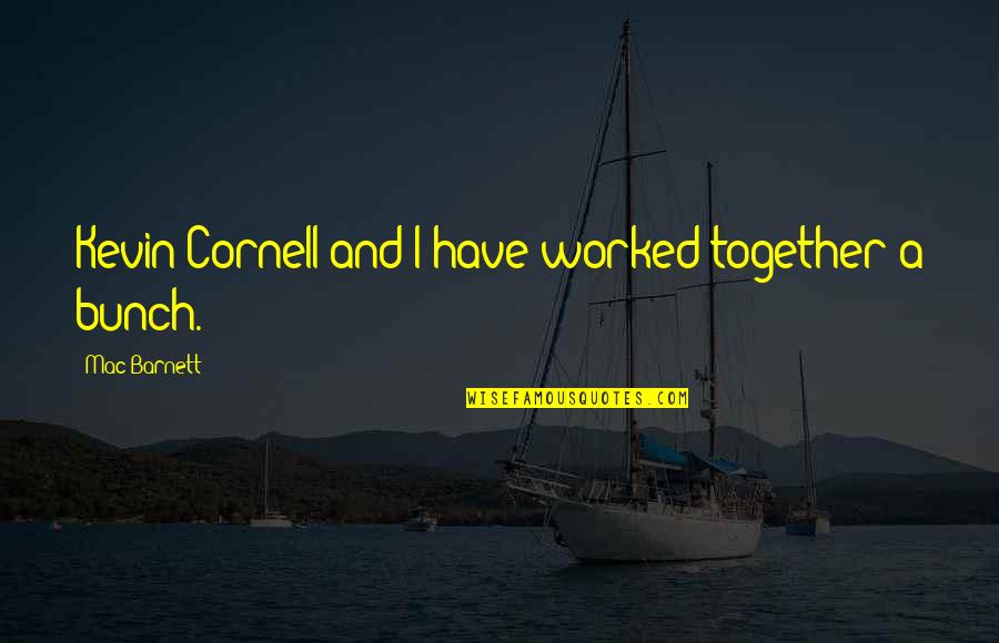 Being Together As A Family Quotes By Mac Barnett: Kevin Cornell and I have worked together a