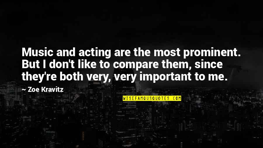 Being Together For 25 Years Quotes By Zoe Kravitz: Music and acting are the most prominent. But