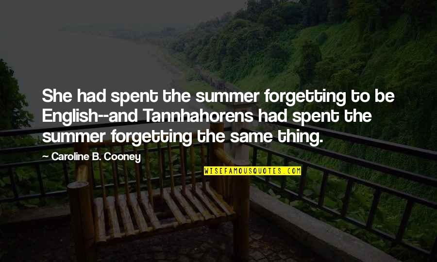 Being Together In Another Life Quotes By Caroline B. Cooney: She had spent the summer forgetting to be