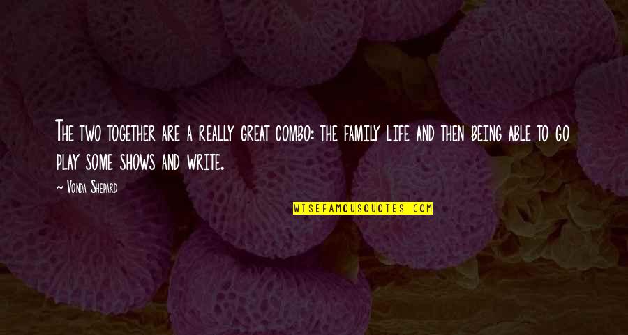 Being Together With Your Family Quotes By Vonda Shepard: The two together are a really great combo: Being Together With Your Family Quotes By Vonda Shepard: The two together are a really great combo: