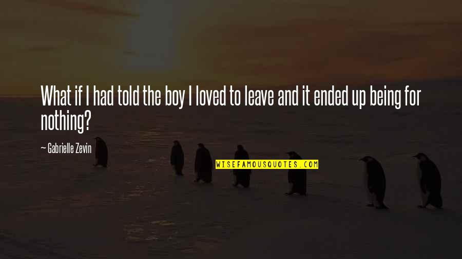 Being Told I Love You Quotes By Gabrielle Zevin: What if I had told the boy I