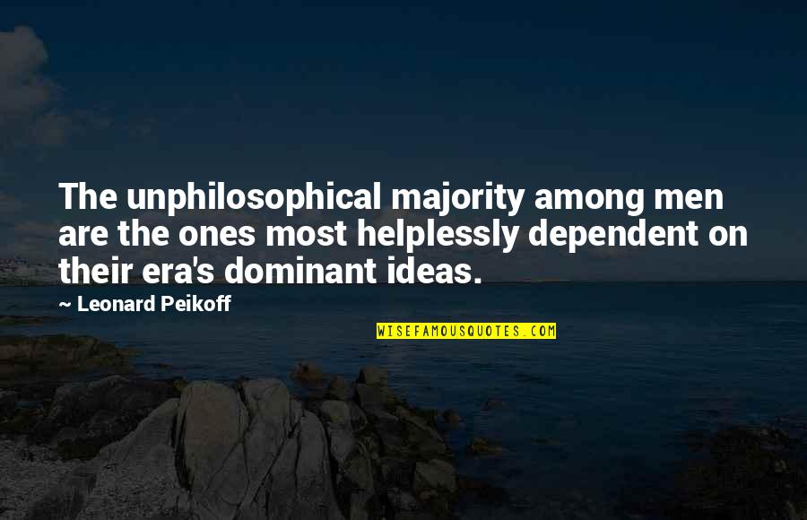 Being Tongue Tied Quotes By Leonard Peikoff: The unphilosophical majority among men are the ones
