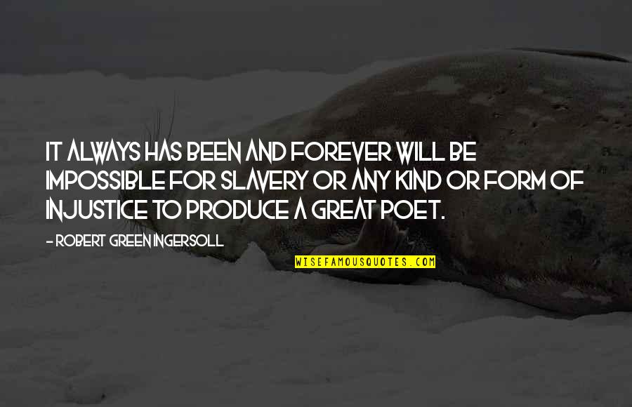 Being Too Attached To Someone Quotes By Robert Green Ingersoll: It always has been and forever will be