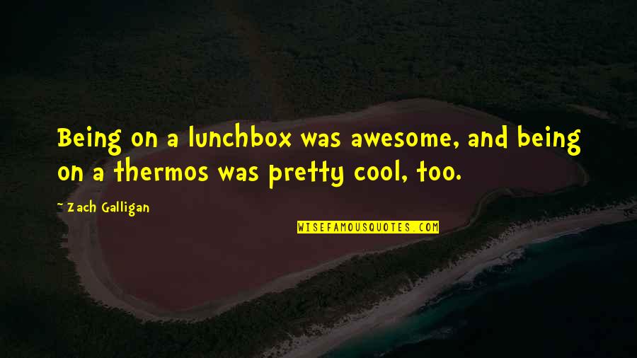 Being Too Cool Quotes By Zach Galligan: Being on a lunchbox was awesome, and being