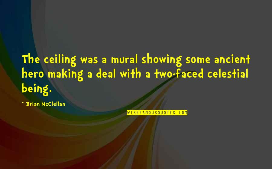 Being Too Faced Quotes By Brian McClellan: The ceiling was a mural showing some ancient