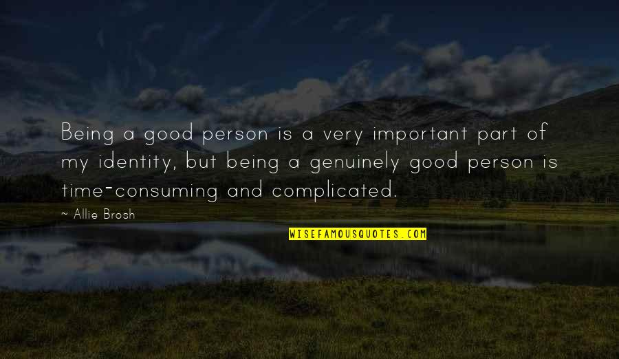 Being Too Good Of A Person Quotes By Allie Brosh: Being a good person is a very important