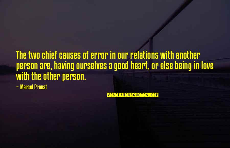 Being Too Good Of A Person Quotes By Marcel Proust: The two chief causes of error in our Being Too Good Of A Person Quotes By Marcel Proust: The two chief causes of error in our