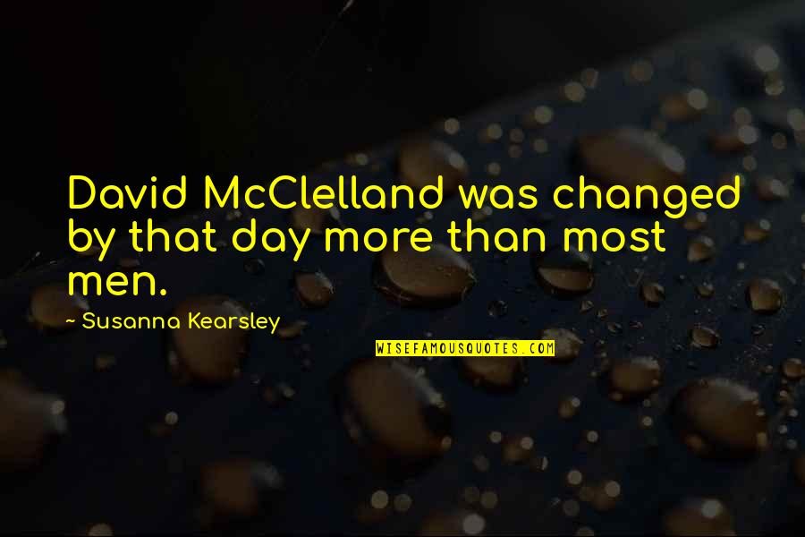 Being Too Helpful Quotes By Susanna Kearsley: David McClelland was changed by that day more