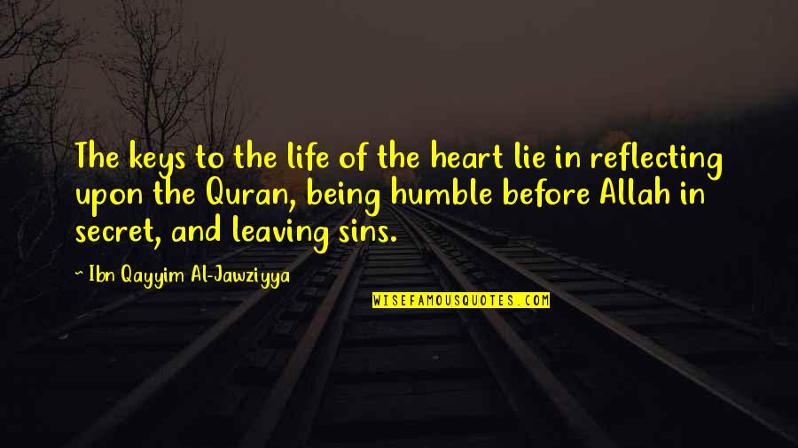 Being Too Humble Quotes By Ibn Qayyim Al-Jawziyya: The keys to the life of the heart