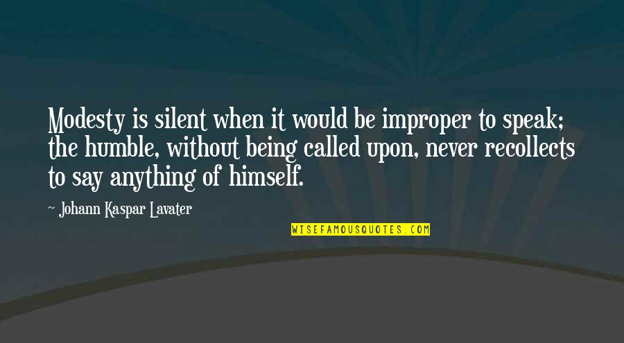 Being Too Humble Quotes By Johann Kaspar Lavater: Modesty is silent when it would be improper