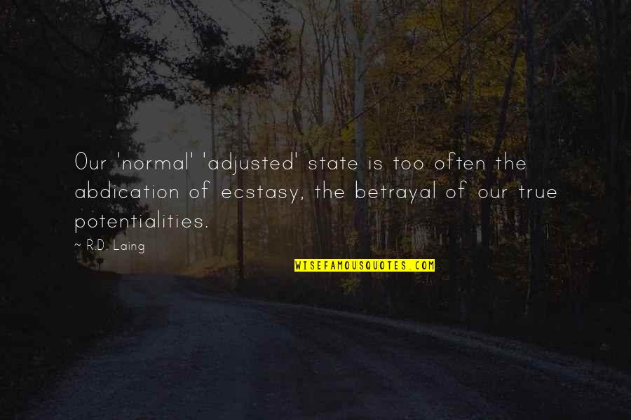 Being Too Late Tumblr Quotes By R.D. Laing: Our 'normal' 'adjusted' state is too often the