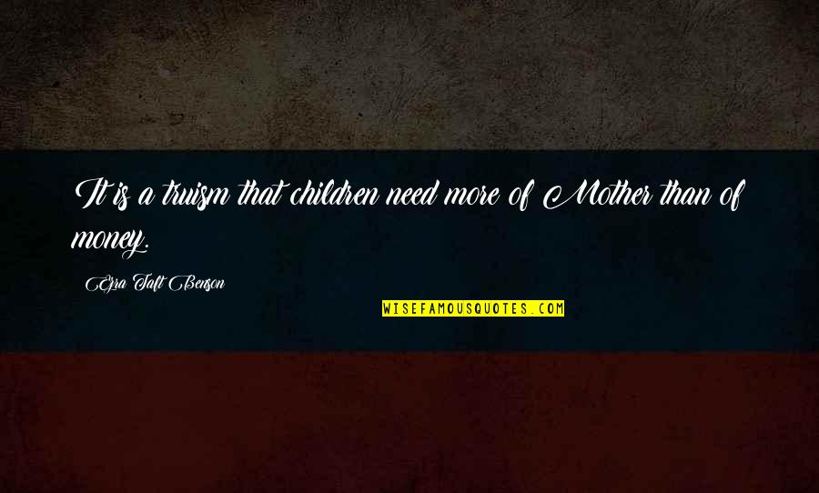 Being Too Nice Tumblr Quotes By Ezra Taft Benson: It is a truism that children need more