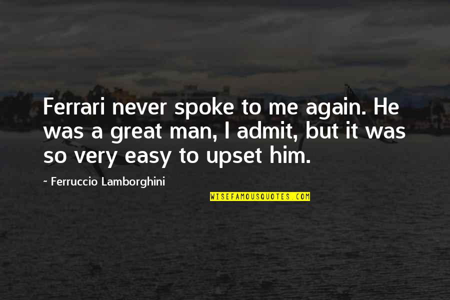 Being Too Nice Tumblr Quotes By Ferruccio Lamborghini: Ferrari never spoke to me again. He was