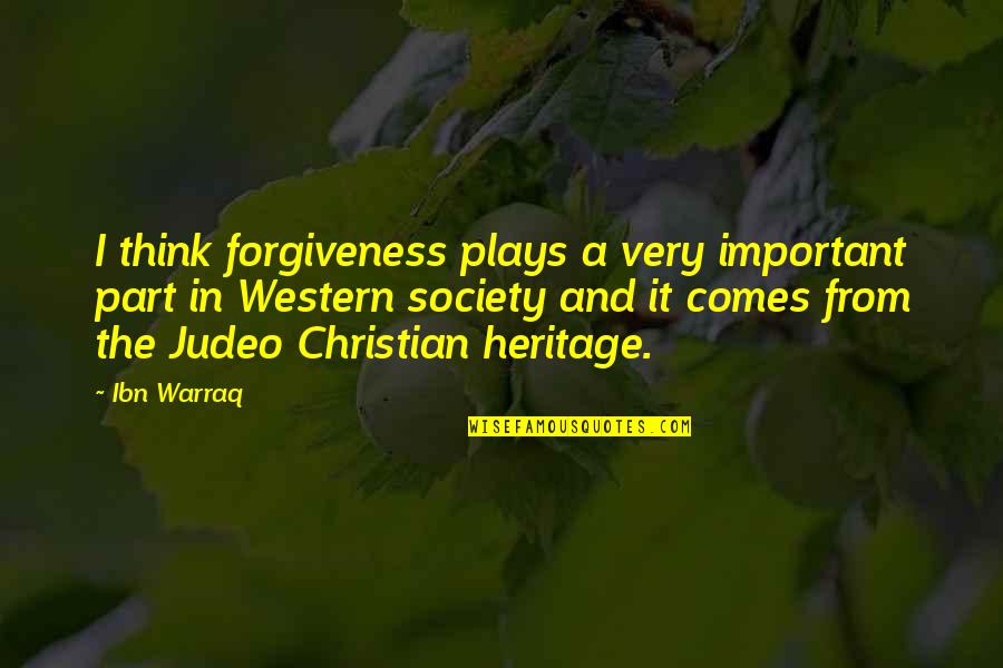 Being Too Outspoken Quotes By Ibn Warraq: I think forgiveness plays a very important part Being Too Outspoken Quotes By Ibn Warraq: I think forgiveness plays a very important part