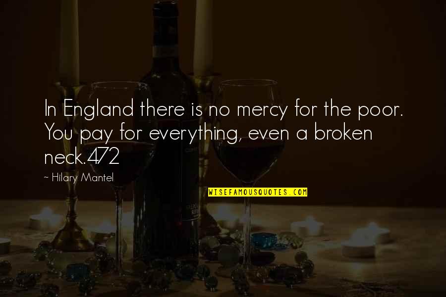 Being Too Passive Quotes By Hilary Mantel: In England there is no mercy for the