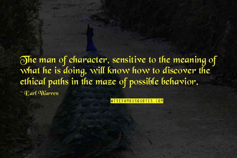 Being Too Picky Quotes By Earl Warren: The man of character, sensitive to the meaning