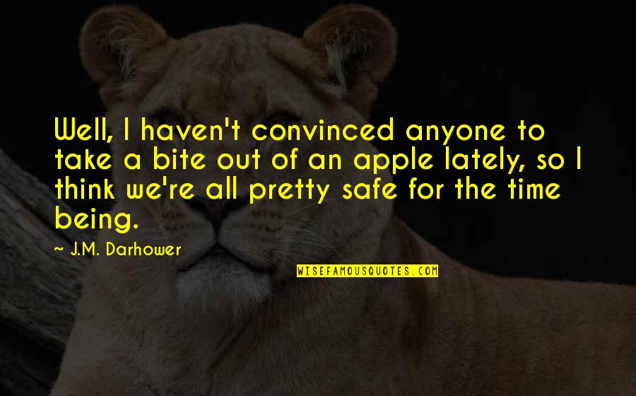 Being Too Safe Quotes By J.M. Darhower: Well, I haven't convinced anyone to take a