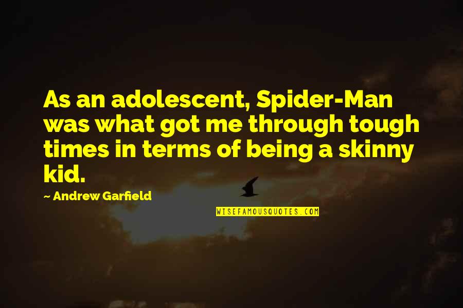 Being Too Skinny Quotes By Andrew Garfield: As an adolescent, Spider-Man was what got me