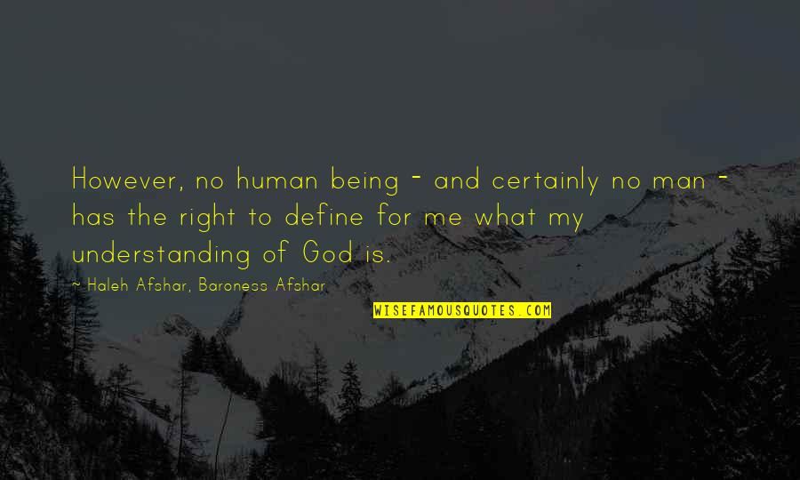 Being Too Understanding Quotes By Haleh Afshar, Baroness Afshar: However, no human being - and certainly no