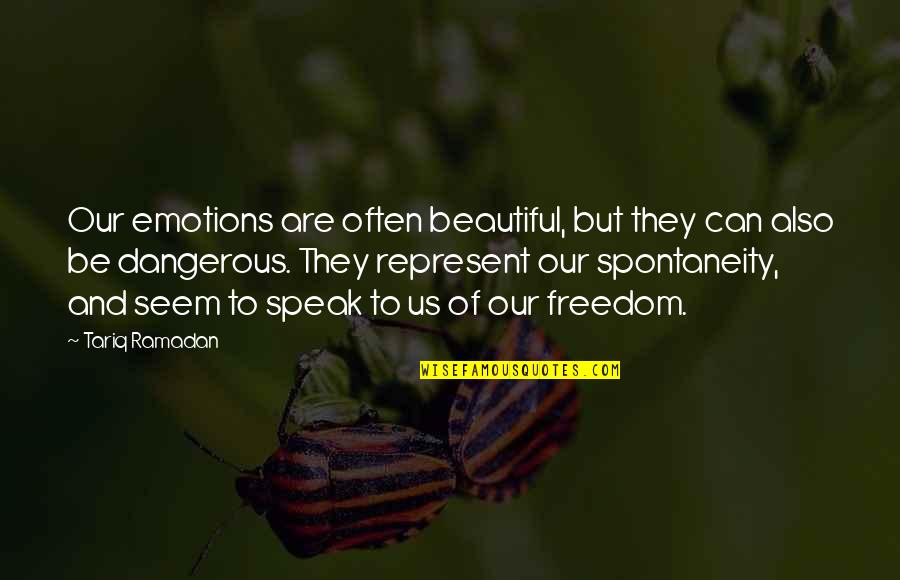 Being Torn Apart Inside Quotes By Tariq Ramadan: Our emotions are often beautiful, but they can