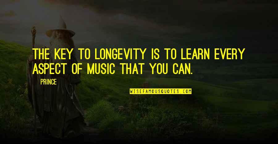Being Touched By Love Quotes By Prince: The key to longevity is to learn every