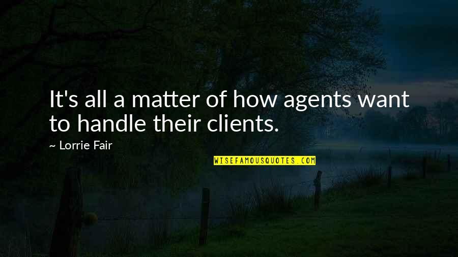 Being Tough On The Outside Quotes By Lorrie Fair: It's all a matter of how agents want