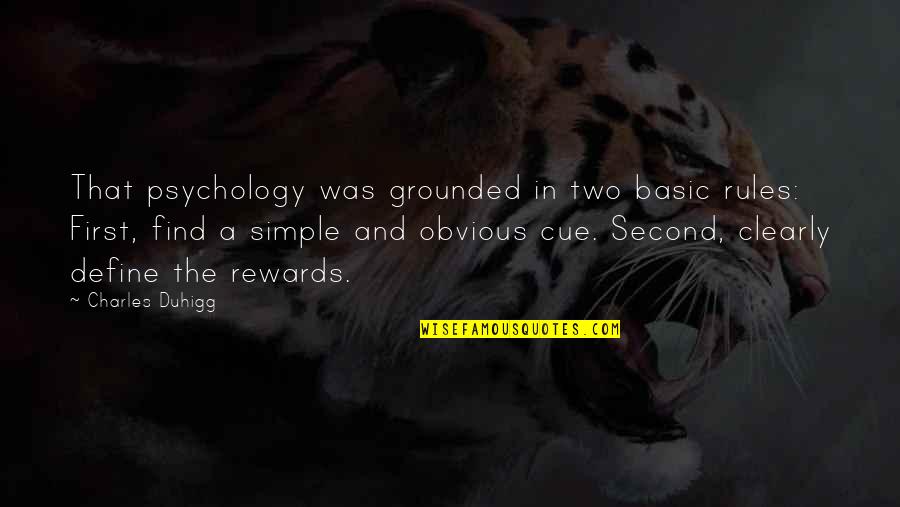 Being Trapped Inside Quotes By Charles Duhigg: That psychology was grounded in two basic rules:
