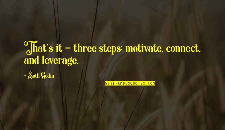 Being Traumatized Quotes By Seth Godin: That's it - three steps: motivate, connect, and
