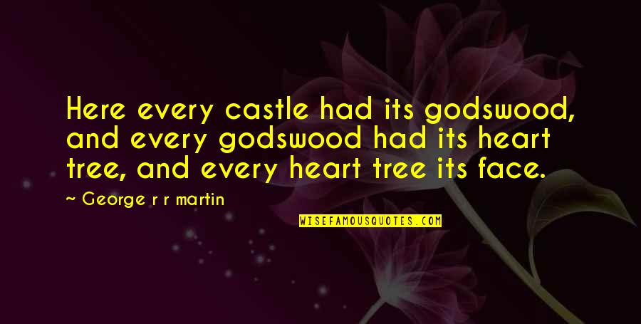 Being Treated Like A Doormat Quotes By George R R Martin: Here every castle had its godswood, and every