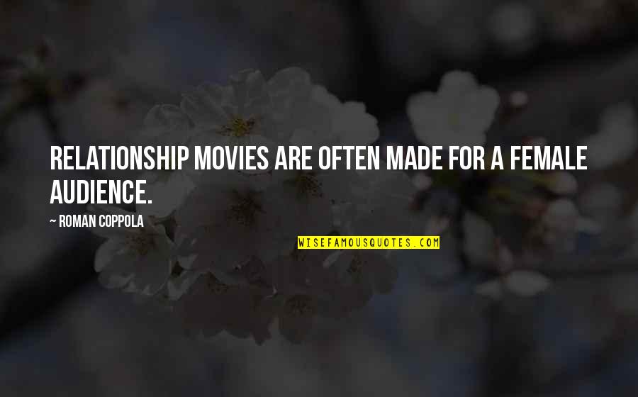 Being Treated Like A Piece Of Meat Quotes By Roman Coppola: Relationship movies are often made for a female