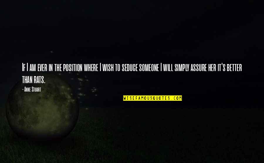 Being Treated Well Quotes By Anne Stuart: If I am ever in the position where