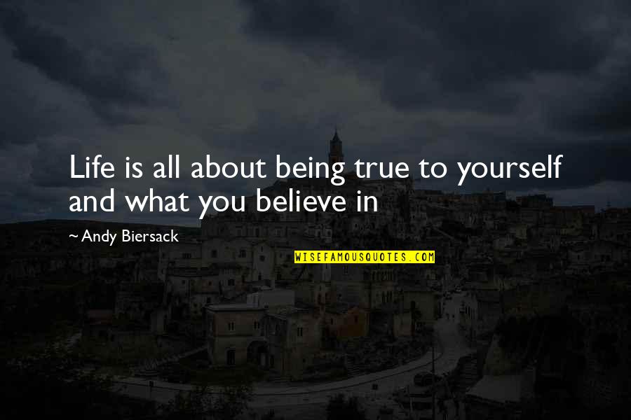 Being True To Yourself Quotes By Andy Biersack: Life is all about being true to yourself