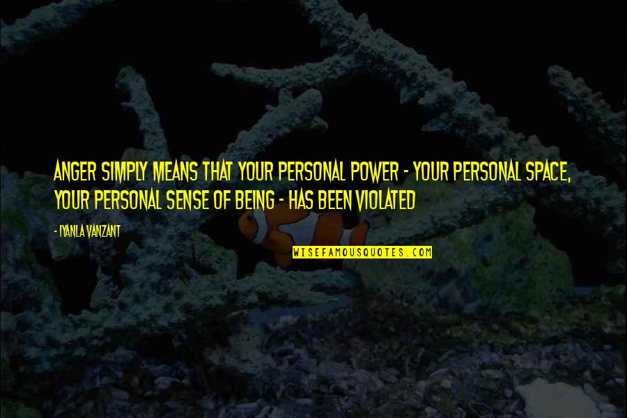 Being True To Yourself Quotes By Iyanla Vanzant: Anger simply means that your personal power -