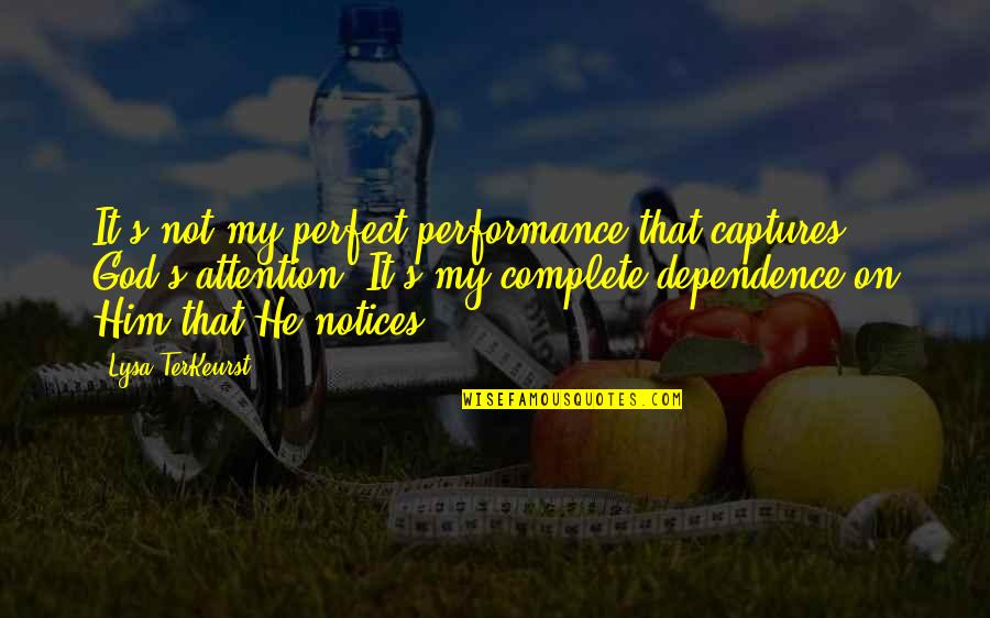 Being Truly Happy Quotes By Lysa TerKeurst: It's not my perfect performance that captures God's