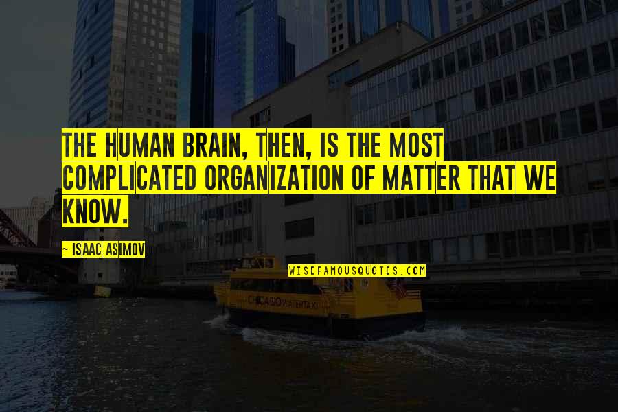 Being Two Faced And Fake Quotes By Isaac Asimov: The human brain, then, is the most complicated