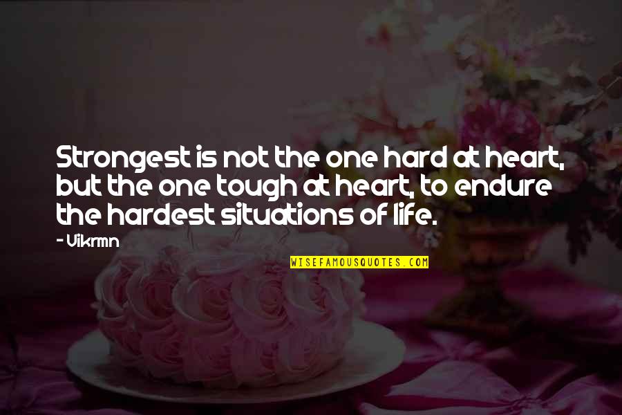 Being Two Faced And Fake Quotes By Vikrmn: Strongest is not the one hard at heart,