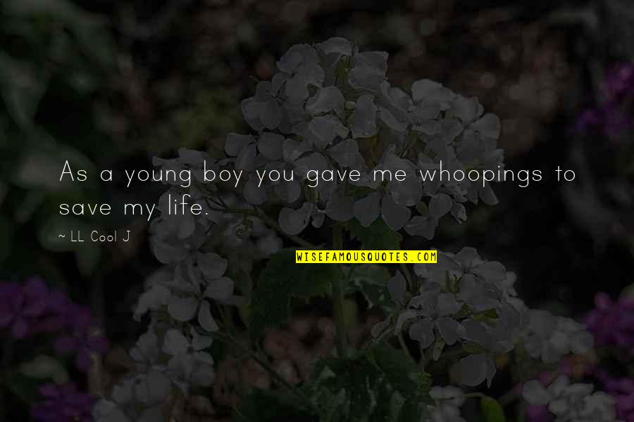 Being Unapologetically Yourself Quotes By LL Cool J: As a young boy you gave me whoopings