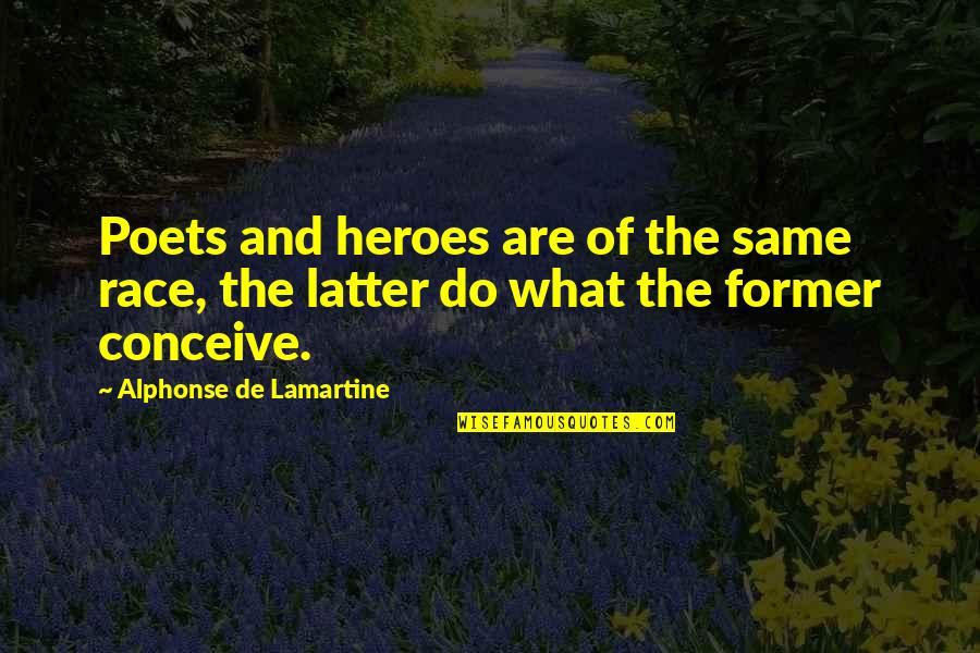 Being Unbelievably Happy Quotes By Alphonse De Lamartine: Poets and heroes are of the same race,
