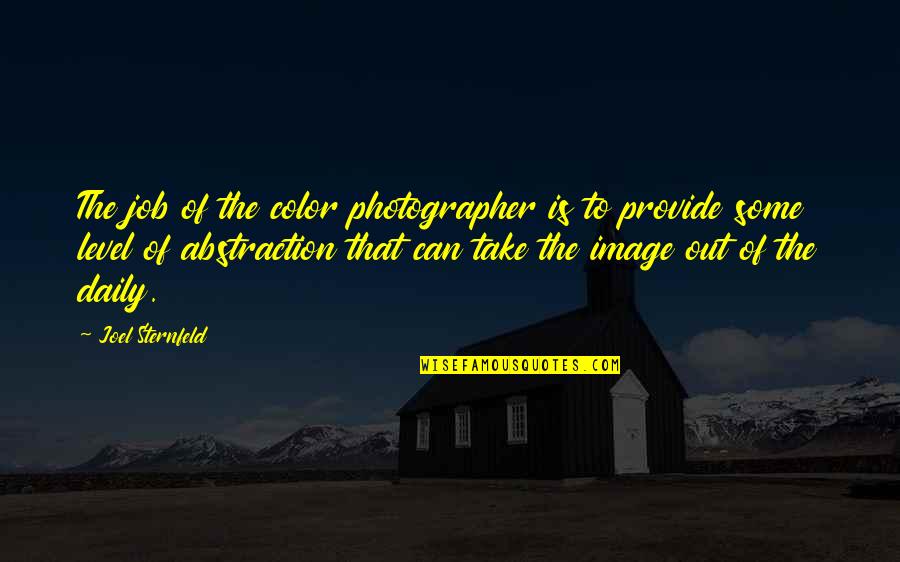 Being Under The Same Stars Quotes By Joel Sternfeld: The job of the color photographer is to